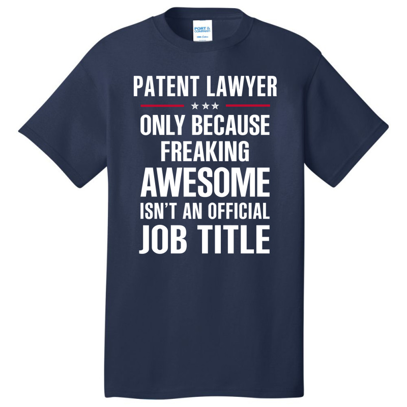 Gift For Freaking Awesome Patent Lawyer Basic T-shirt by thanchashop | Artistshot