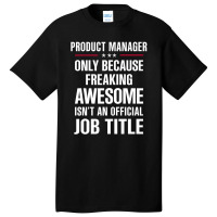 Gift For Freaking Awesome Product Manager Basic T-shirt | Artistshot