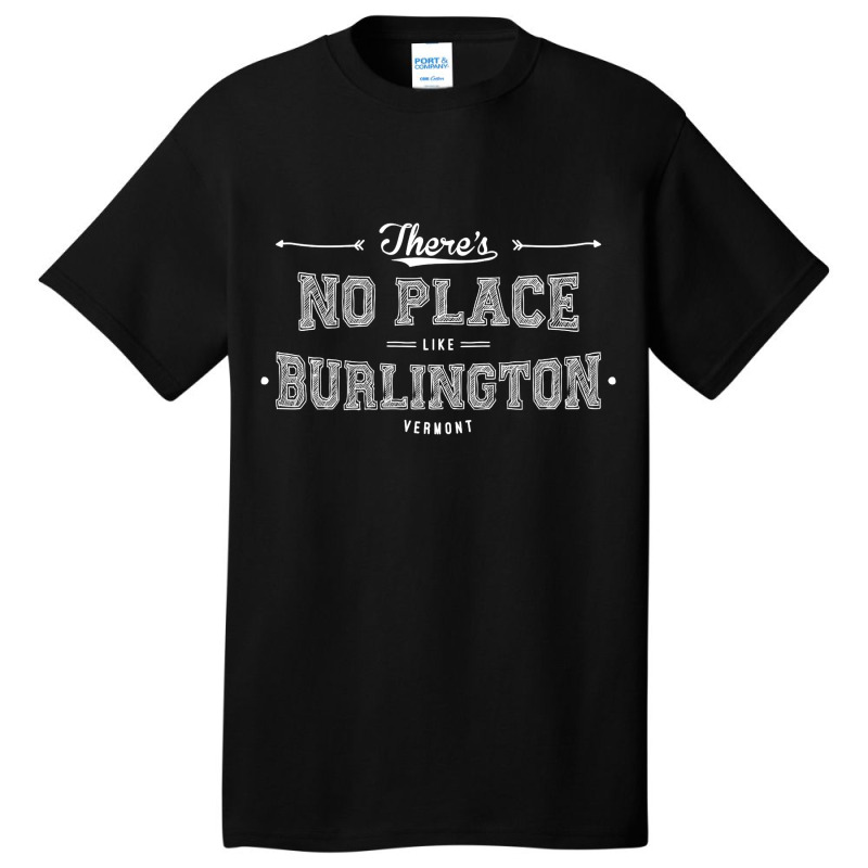 There's No Place Like Burlington Vermont Basic T-shirt | Artistshot