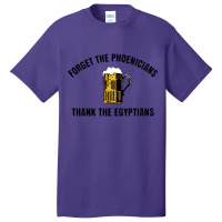 Forget The Phoenicians Thank The Egytians,thank The Phoencians Basic T-shirt | Artistshot