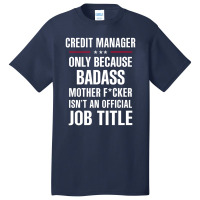 Gift For Badass Credit Manager Basic T-shirt | Artistshot