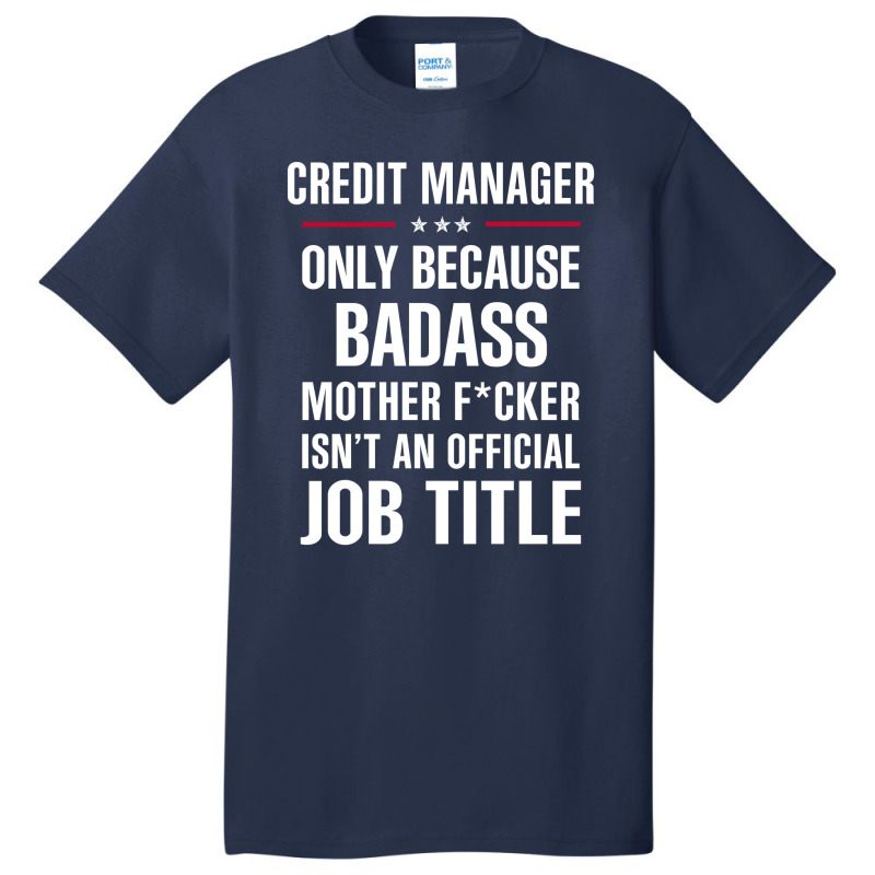 Gift For Badass Credit Manager Basic T-shirt by thanchashop | Artistshot