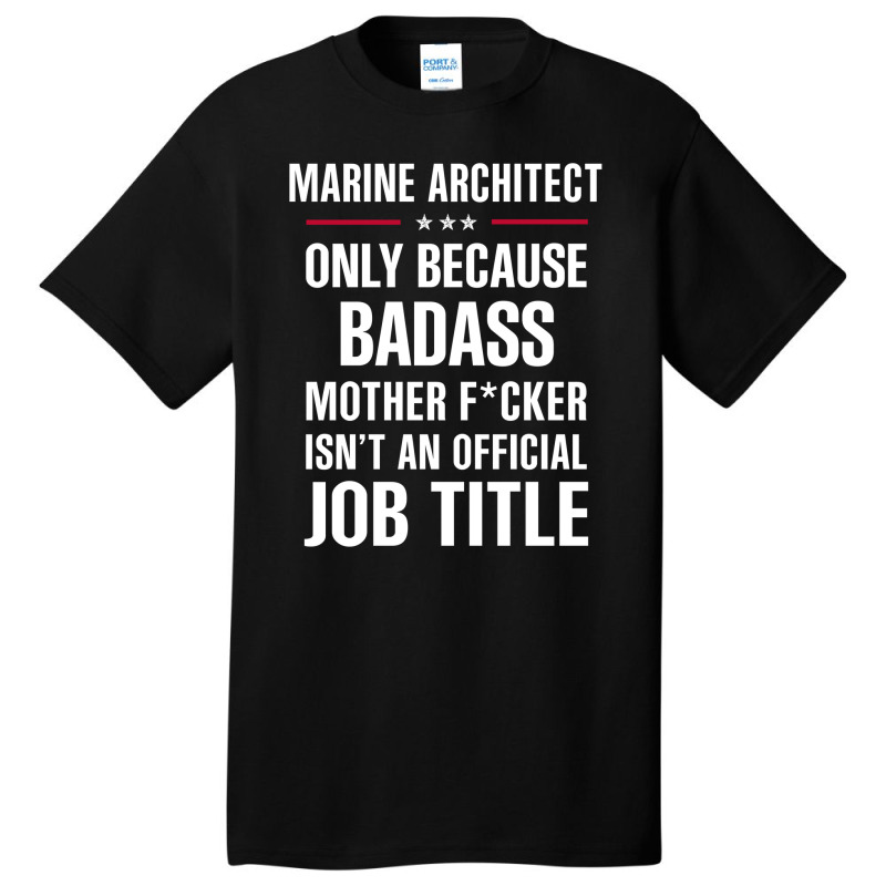 Gift For Badass Marine Architect Basic T-shirt by thanchashop | Artistshot