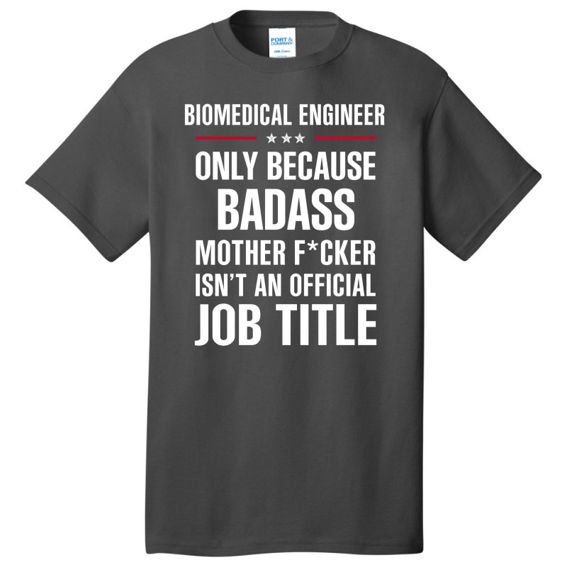 Gift For Badass Biomedical Engineer Basic T-shirt by thanchashop | Artistshot