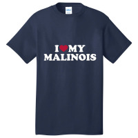 I Love My Malinois , Malinois Basic T-shirt | Artistshot