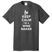 Keep Calm I'm A Winemaker, Winemaker Basic T-shirt | Artistshot