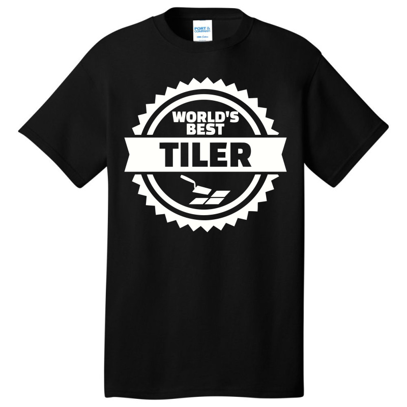 World's Best Tiler, Tiler Basic T-shirt | Artistshot