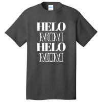 Helo Mom Basic T-shirt | Artistshot