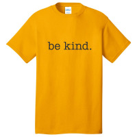 Be Kind Basic T-shirt | Artistshot