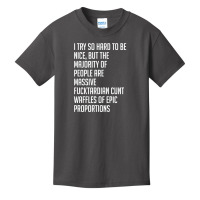 I Try So Hard To Be Nice Basic Youth T-shirt | Artistshot