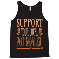 Support Your Local Pot Dealer Pottery Ceramics Art Tank Top | Artistshot