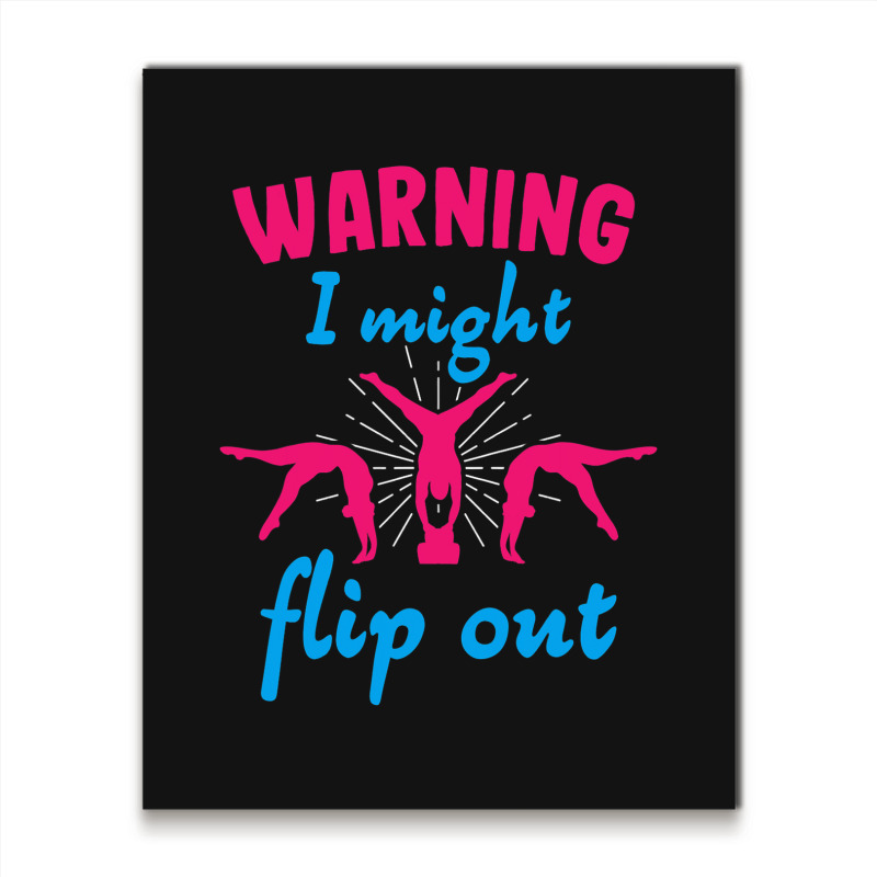 Warning I Might Flip Out Gymnastics Gymnast Cheerl Metal Print Vertical | Artistshot