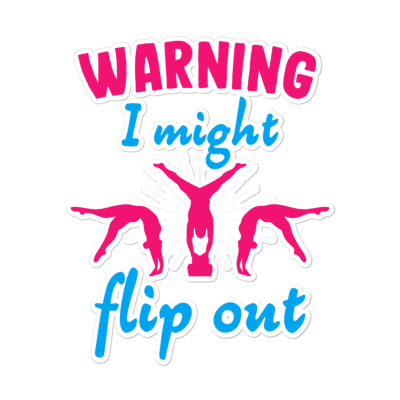 Warning I Might Flip Out Gymnastics Gymnast Cheerl Sticker | Artistshot