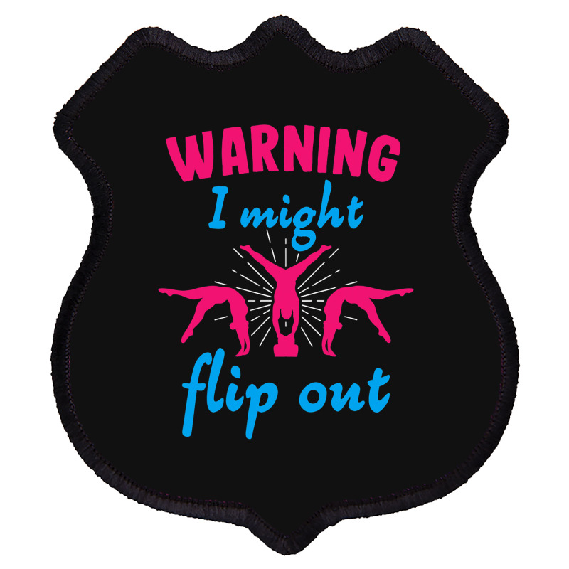 Warning I Might Flip Out Gymnastics Gymnast Cheerl Shield Patch | Artistshot