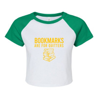 Bookmarks Are For Quitters Raglan Crop Top | Artistshot