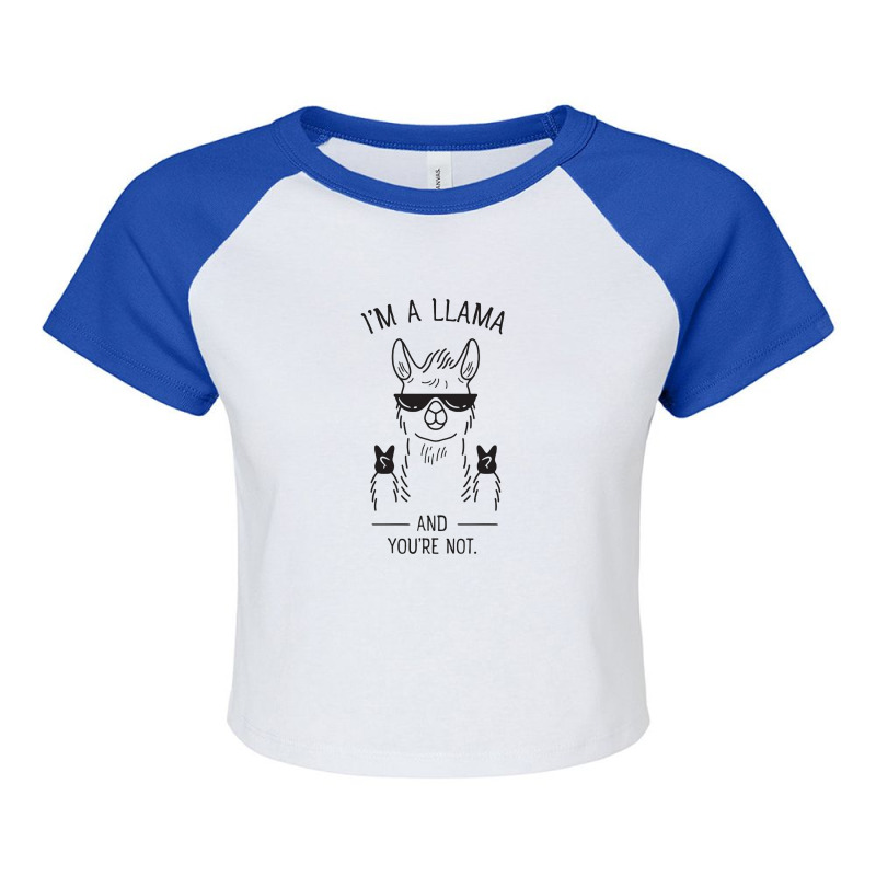 I'm A Llama And You're Not Raglan Crop Top | Artistshot