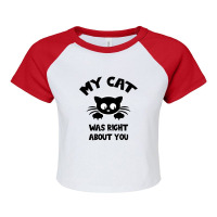 My Cat Was Right About You Raglan Crop Top | Artistshot