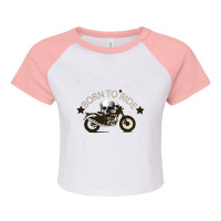 Born To Ride Raglan Crop Top | Artistshot