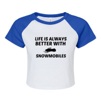 Snowmobiles Life Is Better Raglan Crop Top | Artistshot