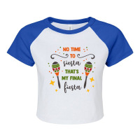 No Time To Siesta That's My Final Fiesta Raglan Crop Top | Artistshot