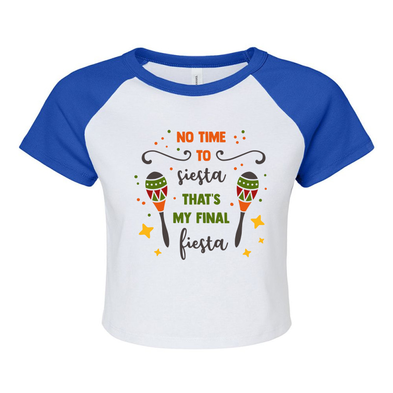 No Time To Siesta That's My Final Fiesta Raglan Crop Top by Qudkin | Artistshot