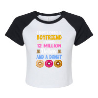 I Don't Need A Boyfriend I Need 12 Million Dollars And A Donut Raglan Crop Top | Artistshot