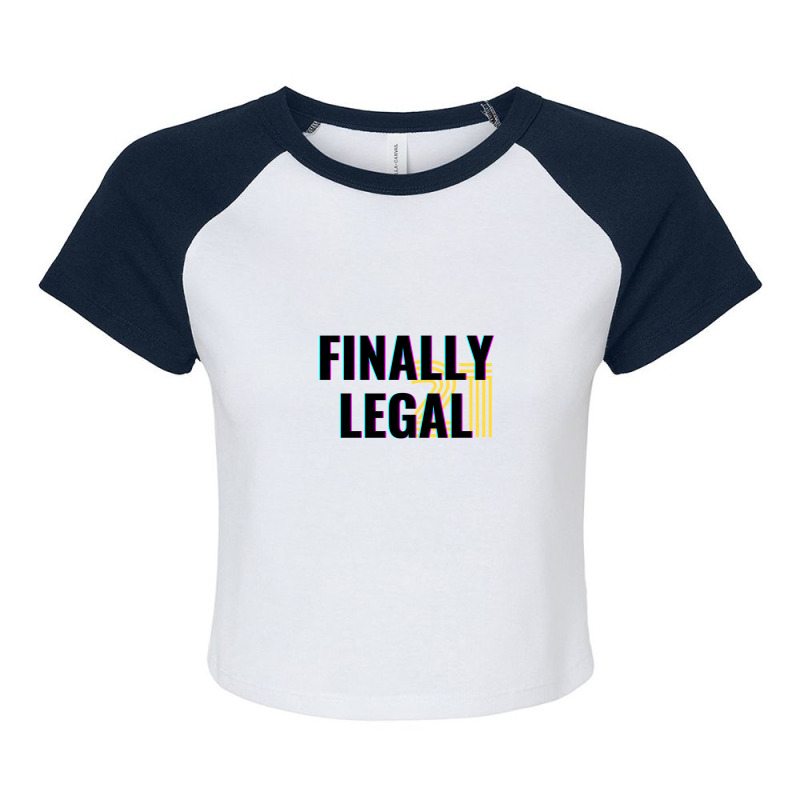 Finally Legal 21 Raglan Crop Top by dvskhj | Artistshot