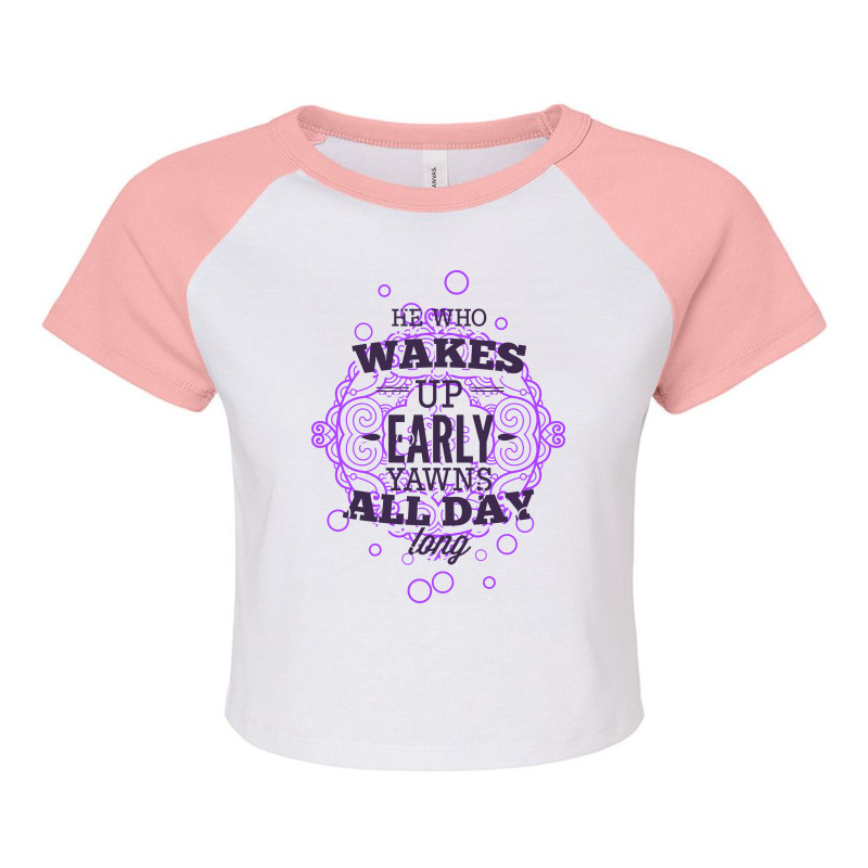 He Who Wakes Up Early Yawns All Day Long Purple Raglan Crop Top by Kahvel | Artistshot