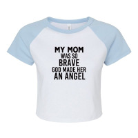 My Mom Was So Brave God Made Her An Angel : Gift For Mom , Mothers Day Raglan Crop Top | Artistshot