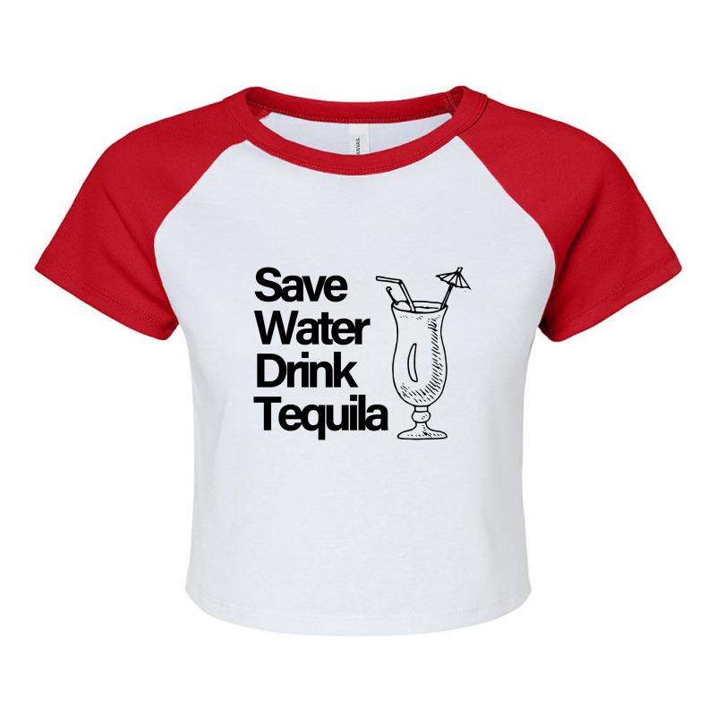 Save Water Drink Tequilalala (black) Raglan Crop Top | Artistshot