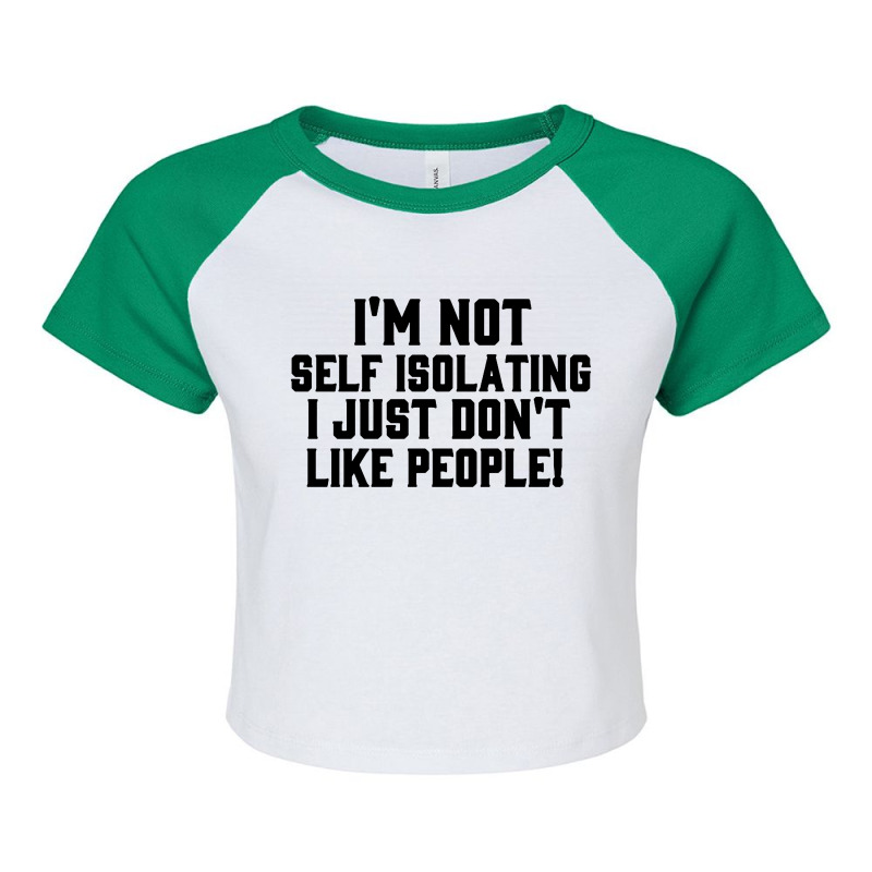 I'm Not Self Isolating Raglan Crop Top by Jacobs | Artistshot