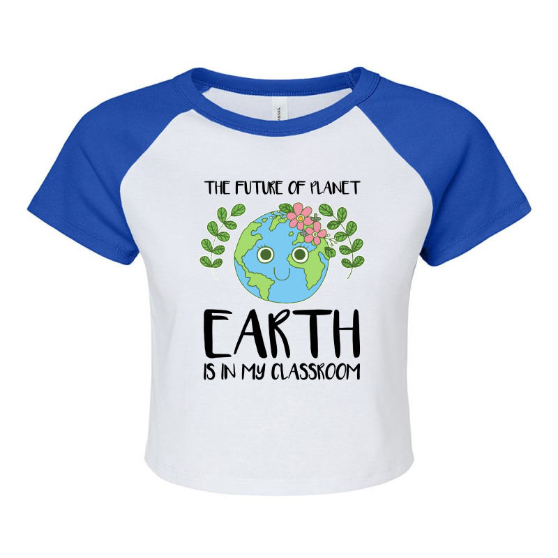 The Future Of Planet Earth Is In My Classroom Raglan Crop Top by paulscott Art | Artistshot