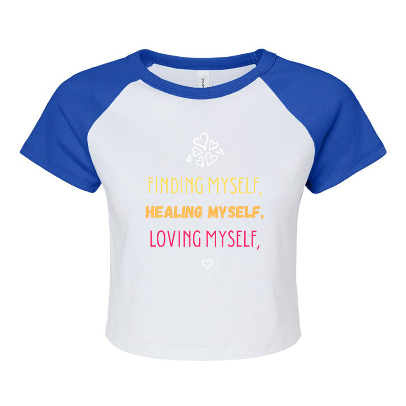 Finding Myself, Healing Myself, Loving Myself Raglan Crop Top | Artistshot