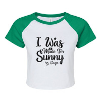 I Was Made For Sunny Rays Raglan Crop Top | Artistshot