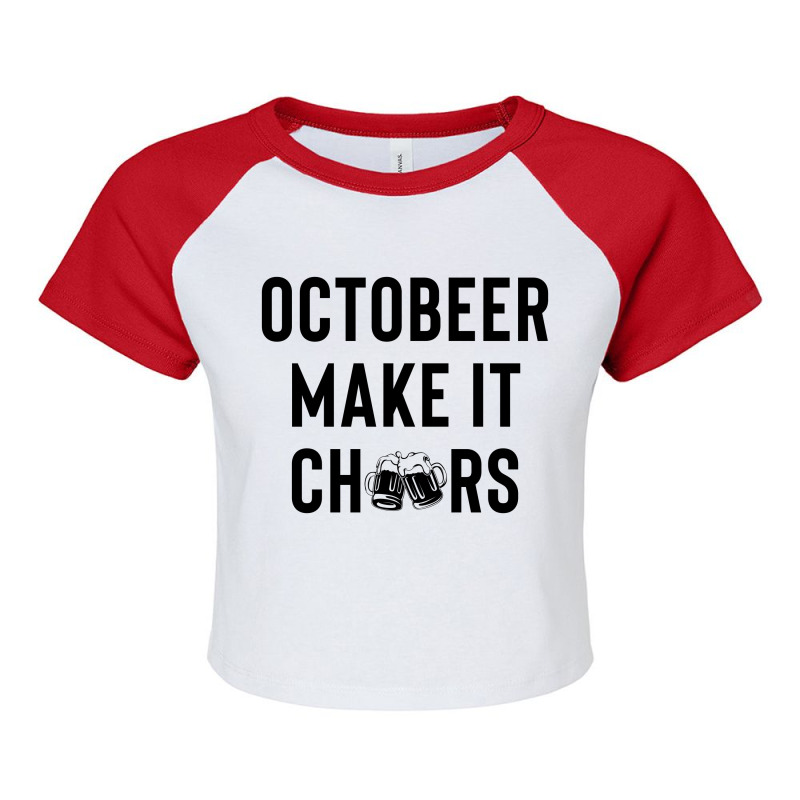 Octobeer Make It Cheers Raglan Crop Top | Artistshot