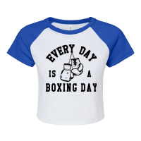 Every Day Is A Boxing Day Fighting T-shirt Boxer Fighter Raglan Crop Top | Artistshot