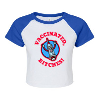 Vaccinated, Bitches   Vaccinated Raglan Crop Top | Artistshot