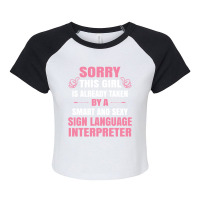 This Girl Is Taken By A Smart  Sign Language Interpreter Raglan Crop Top | Artistshot