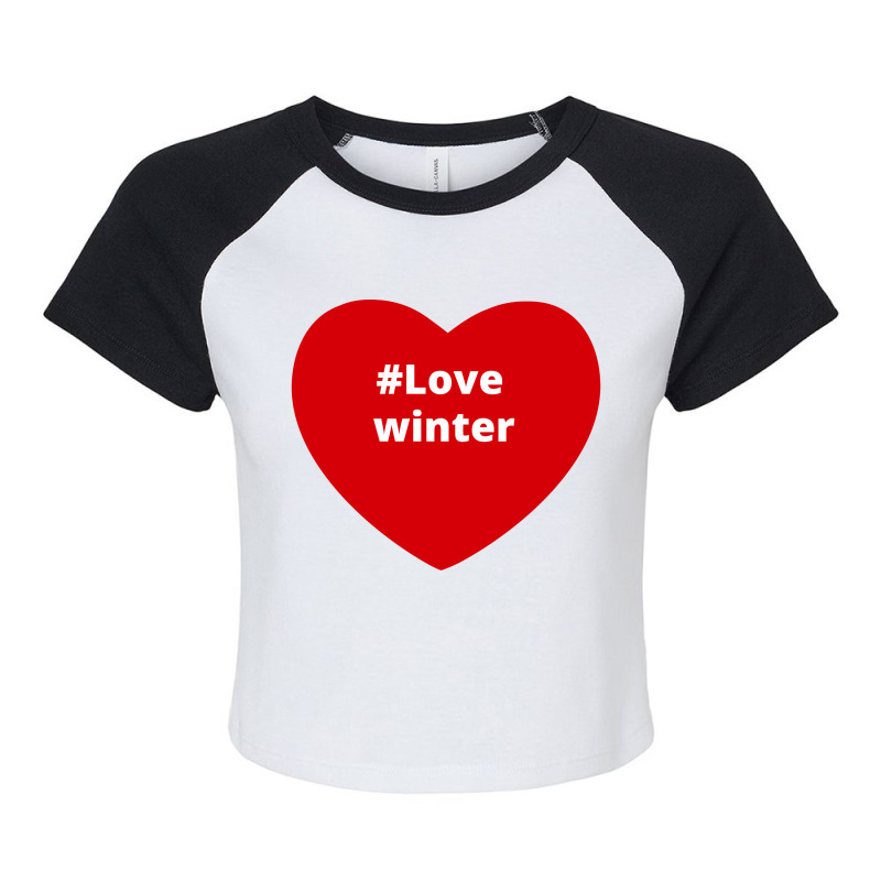 Love Winter, Hashtag Heart, Love Winter Raglan Crop Top by chillinxs | Artistshot