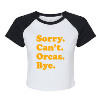 Sorry Can't Orcas Bye Raglan Crop Top | Artistshot