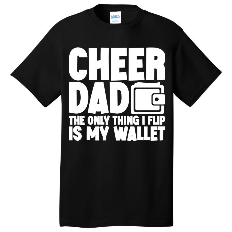 Cheer Dad The Only Thing I Flip Is My Wallet Classic Basic T-shirt | Artistshot