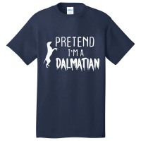 Pretend I'm A Dalmatian Basic T-shirt | Artistshot