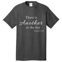 There Is Another In The Fire Basic T-shirt | Artistshot