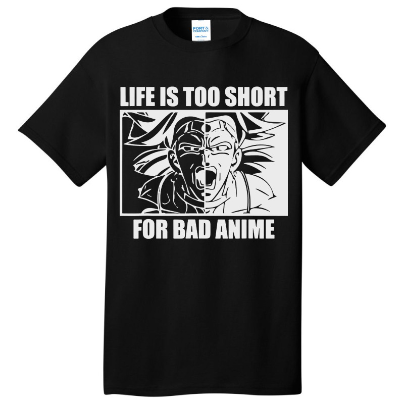 Life Is Too Short For Bad Anime Basic T-shirt | Artistshot