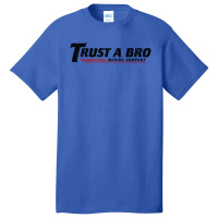 Trust A Bro Moving Company    T Shirt Basic T-shirt | Artistshot