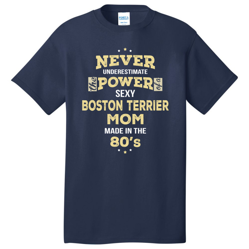 Never Underestimate Boston Terrier Mom Made In The 80's Basic T-shirt | Artistshot