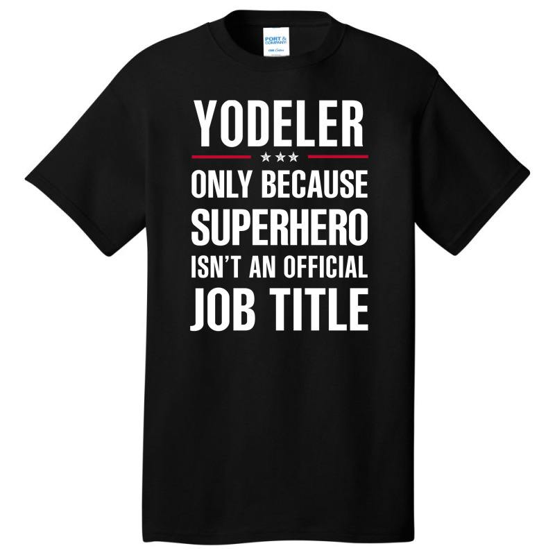 Gift For Superhero Yodeler Basic T-shirt | Artistshot