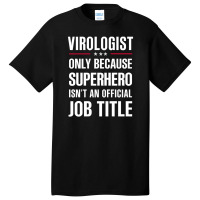 Gift For Superhero Virologist Basic T-shirt | Artistshot