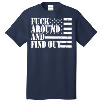 Fuck Around And Find Out American Usa Flag Funny Sarcastic Pullover Ho Basic T-shirt | Artistshot