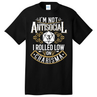 Not Antisocial, Rolled Low Charisma Funny Rpg Loves Dragons T Shirt Basic T-shirt | Artistshot